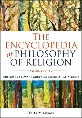 Stewart Goetz, Charles Taliaferro, USA) Goetz, Stewart (Ursinus College in Pennsylvania, Charles (St. Olaf College) Taliaferro - Encyclopedia of Philosophy of Religion, 4 Volume Set, Inbunden