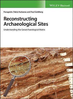 Panagiotis Karkanas, Paul Goldberg - Reconstructing Archaeological Sites, Inbunden