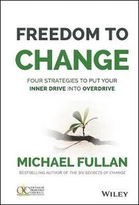 bokomslag Freedom to Change: Four Strategies to Put Your Inner Drive into Overdrive