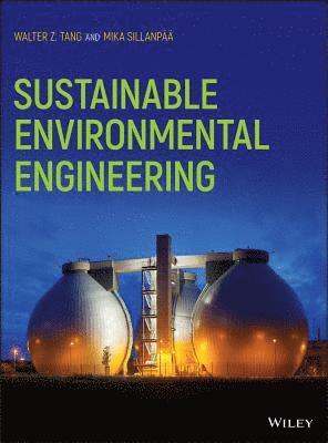 Walter Z. Tang, Mika Sillanpää - Sustainable Environmental Engineering, Inbunden