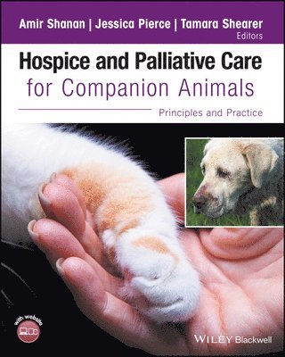 bokomslag Hospice and Palliative Care for Companion Animals - Principles and Practice