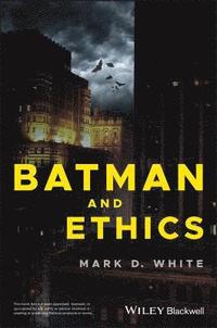 bokomslag Batman and Ethics