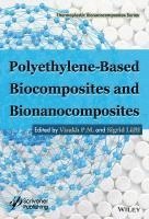 Visakh P. M., Sigrid Lüftl - Polyethylene-Based Biocomposites and Bionanocomposites, Inbunden