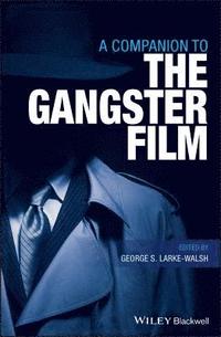 bokomslag A Companion to the Gangster Film