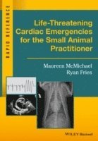 bokomslag Life-Threatening Cardiac Emergencies for the Small Animal Practitioner