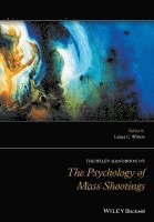 bokomslag The Wiley Handbook of the Psychology of Mass Shootings