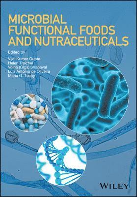 Vijai Kumar Gupta, Helen Treichel, Volha (Olga) Shapaval, Luiz Antonio de Oliveira, Maria G. Tuohy, Shapaval, Maria G Tuohy - Microbial Functional Foods and Nutraceuticals, Inbunden