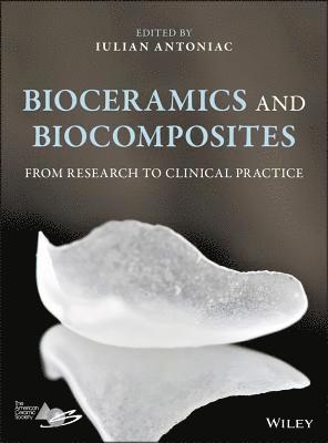 Iulian Antoniac, Iulian Antoniac - Bioceramics and Biocomposites, Inbunden