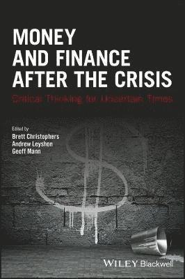 Brett Christophers, Andrew Leyshon, Geoff Mann - Money and Finance After the Crisis, Inbunden