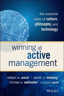 William W. Priest, Steven D. Bleiberg, Michael A. Welhoelter, William W Priest, Steven D Bleiberg, Michael A Welhoelter - Winning at Active Management, Inbunden