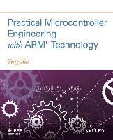 Practical Microcontroller Engineering with ARM  Technology 1