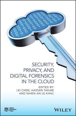 Lei Chen, Hassan Takabi, Nhien-An Le-Khac - Security, Privacy, and Digital Forensics in the Cloud, Inbunden