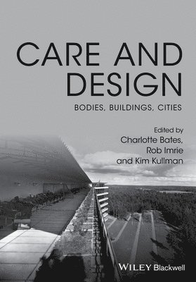 Charlotte Bates, Rob Imrie, Kim Kullman - Care and Design, Inbunden