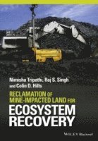 Nimisha Tripathi, Raj S. Singh, Colin D. Hills, Raj S Singh, Colin D Hills - Reclamation of Mine-impacted Land for Ecosystem Recovery, Inbunden