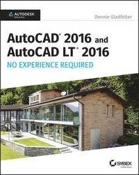 bokomslag AutoCAD 2016 and AutoCAD LT 2016 No Experience Required