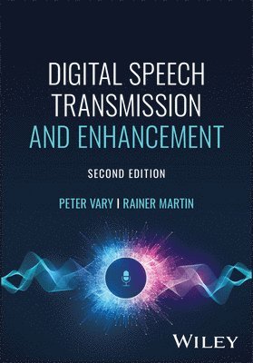 Peter Vary, Rainer Martin, Germany) Vary, Peter (RWTH Aachen University, Germany) Martin, Rainer (Ruhr-Universitat Bochum - Digital Speech Transmission and Enhancement, Inbunden