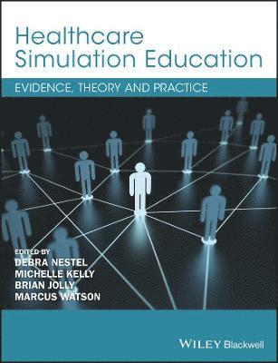 Debra Nestel, Debra Nestel, Michelle Kelly, Brian Jolly, Marcus Watson - Healthcare Simulation Education, Häftad