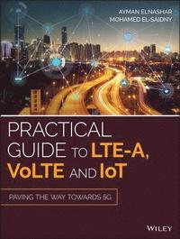 bokomslag Practical Guide to LTE-A, VoLTE and IoT