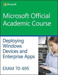 bokomslag Exam 70-695 Deploying Windows Devices and Enterprise Apps