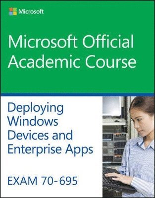 bokomslag Exam 70-695 Deploying Windows Devices and Enterprise Apps