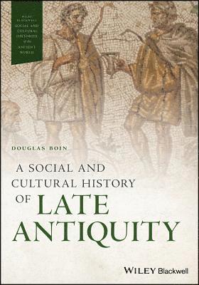 A Social and Cultural History of Late Antiquity 1