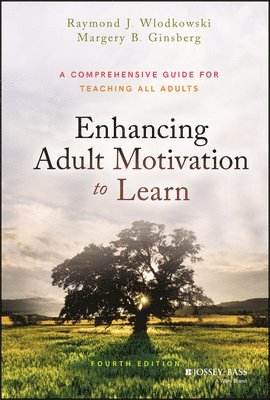 Raymond J. Wlodkowski, Margery B. Ginsberg, Colorado) Ginsberg, Margery B. (Boulder, Raymond J Wlodkowski, Margery B Ginsberg - Enhancing Adult Motivation to Learn, Inbunden