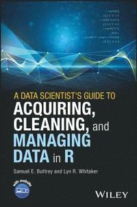 bokomslag A Data Scientist's Guide to Acquiring, Cleaning, and Managing Data in R