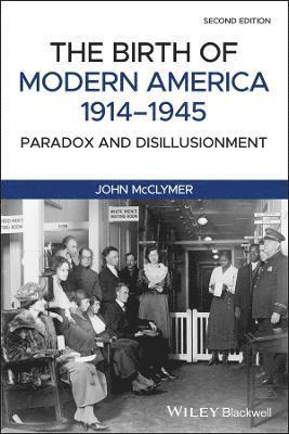 The Birth of Modern America, 1914 - 1945 1