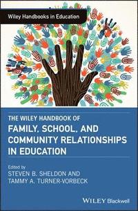 bokomslag The Wiley Handbook of Family, School, and Community Relationships in Education