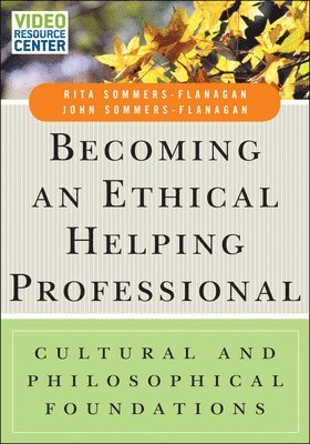 Becoming an Ethical Helping Professional, with Video Resource Center 1