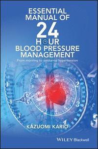 bokomslag Essential Manual of 24 Hour Blood Pressure Management - From Morning to Nocturnal Hypertension