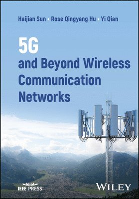 Haijian Sun, Rose Qingyang Hu, Yi Qian - 5G and Beyond Wireless Communication Networks, Inbunden