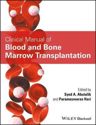 Syed A. Abutalib, Syed A. Abutalib, Parameswaran Hari - Clinical Manual of Blood and Bone Marrow Transplantation, Häftad