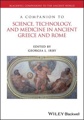 bokomslag A Companion to Science, Technology, and Medicine in Ancient Greece and Rome, 2 Volume Set