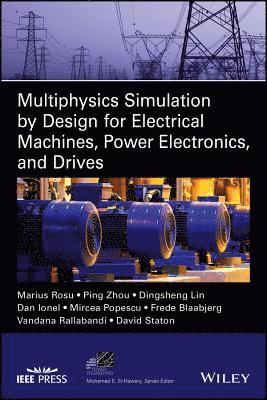 Multiphysics Simulation by Design for Electrical Machines, Power Electronics and Drives 1