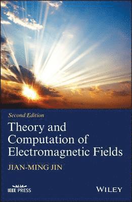 Jian-Ming Jin - Theory and Computation of Electromagnetic Fields, Inbunden