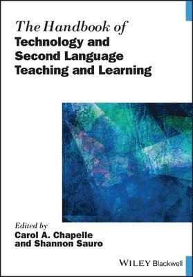 Carol A. Chapelle, Shannon Sauro - Handbook of Technology and Second Language Teaching and Learning, Häftad