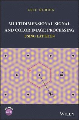 bokomslag Multidimensional Signal and Color Image Processing Using Lattices