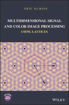 Multidimensional Signal and Color Image Processing Using Lattices 1