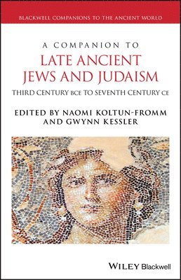 A Companion to Late Ancient Jews and Judaism 1