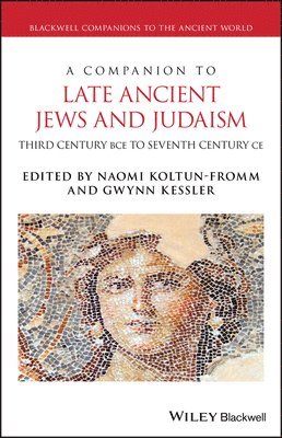 Gwynn Kessler, Naomi Koltun-Fromm, Gwynn (Haverford College; Tulane University) Kessler, Naomi (Swarthmore College) Koltun-Fromm - Companion to Late Ancient Jews and Judaism, Häftad