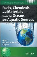Francesca M. Kerton, Ning Yan, Francesca M Kerton - Fuels, Chemicals and Materials from the Oceans and Aquatic Sources, Inbunden