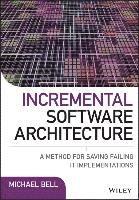 Michael Bell - Incremental Software Architecture, Inbunden