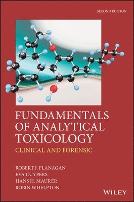 Robert J. Flanagan, Eva Cuypers, Hans H. Maurer, Robin Whelpton - Fundamentals of Analytical Toxicology, Inbunden