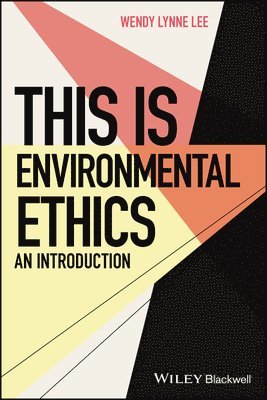 Wendy Lynne Lee, Steven D. Hales - This is Environmental Ethics: An Introduction, Häftad