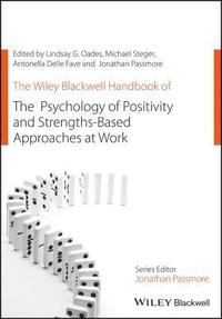 bokomslag The Wiley Blackwell Handbook of the Psychology of Positivity and Strengths-Based Approaches at Work