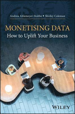 Andrea Ahlemeyer-Stubbe, Shirley Coleman - Monetizing Data, Inbunden
