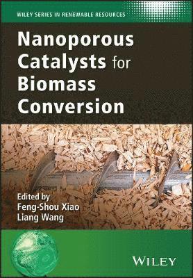 Feng-Shou Xiao, Liang Wang - Nanoporous Catalysts for Biomass Conversion, Inbunden
