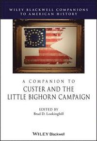 bokomslag A Companion to Custer and the Little Bighorn Campaign