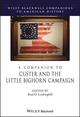 Brad D. Lookingbill - Companion to Custer and the Little Bighorn Campaign, Häftad